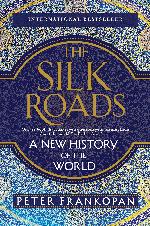 The Silk Roads: A New History of the World