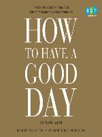 How to Have a Good Day