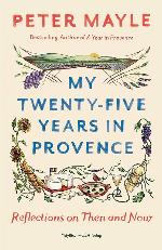 My Twenty-five Years in Provence: Reflections on Then and Now (Vintage Departures)