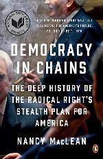 Democracy in Chains: The Deep History of the Radical Right's Stealth Plan for America
