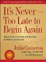 It's Never Too Late to Begin Again