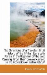 The Chronicles of a Traveller: Or, A History of the Afghan Wars with Persia, in the Beginning of the