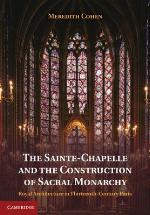 The Sainte-Chapelle and the Construction of Sacral Monarchy
