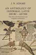 An Anthology of Informal Latin, 200 BC-AD 900