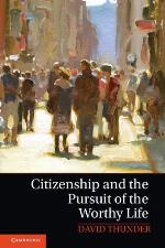 Citizenship and the Pursuit of the Worthy Life
