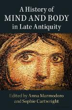 A History of Mind and Body in Late Antiquity