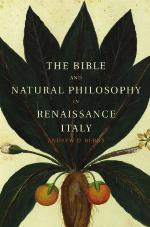 The Bible and natural philosophy in Renaissance Italy : Jewish and Christian physicians in search of truth