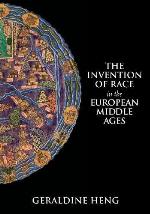 The Invention of Race in the European Middle Ages