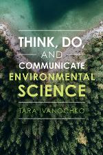 Think, Do, and Communicate Environmental Science