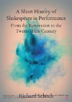 A short history of Shakespeare in performance from the Restoration to the twenty-first century