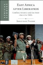 East Africa after liberation : conflict, security and the state since the 1980s