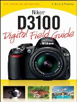 Nikon D3100 Digital Field Guide
