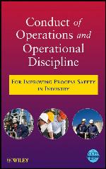 Conduct of operations and operational discipline : for improving process safety in industry