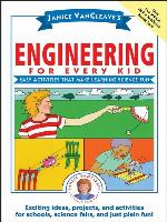 Janice VanCleave's Engineering for Every Kid