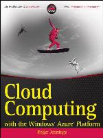 Cloud Computing with the Windows Azure Platform