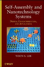 Self-assembly and nanotechnology systems : design, characterization, and applications