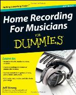 Home Recording for Musicians for Dummies