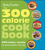 Betty Crocker the 300 Calorie Cookbook