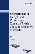 Characterization, design, and processing of nanosize powders and nanostructured materials