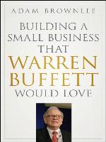 Building a Small Business that Warren Buffett Would Love