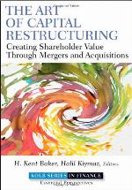 The Art of Capital Restructuring : Creating Shareholder Value through Mergers and Acquisitions.