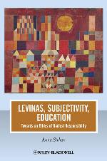 Levinas, subjectivity, education : towards an ethics of radical responsibility