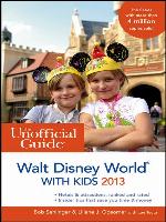 The Unofficial Guide to Walt Disney World with Kids 2013