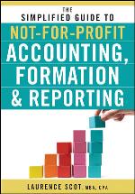 The Simplified Guide to Not-for-Profit Accounting, Formation and Reporting