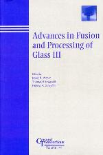 Advances in fusion and processing of glass III : proceedings of the 7th International Conference on Advances in Fusion and Processing of Glass, July 27-31, 2003 in Rochester, New York