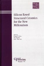Silicon-based structural ceramics for the new Millennium : proceedings of the Silicon-Based Structural Ceramics for the New Millennium Symposium : held at the 104th Annual Meeting of the American Ceramic Society : April 28-May 1, 2002, in St. Louis, Missouri