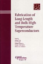 Fabrication of long-length and bulk high-temperature superconductors : proceedings of the Fabrication of Long-Length and Bulk High-Temperature Superconductors [Symposium] held at the 105th annual meeting of the American Ceramic Society, April 27-30, 2003, in Nashville, Tennessee