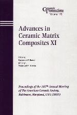 Advances in ceramic matrix composites XI : proceedings of the 107th Annual Meeting of the American Ceramic Society : Baltimore, Maryland, USA (2005)