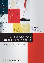Anthropology in the public arena : historical to contemporary contexts in Britain