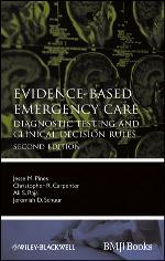 Evidence-based emergency care : diagnostic testing and clinical decision rules