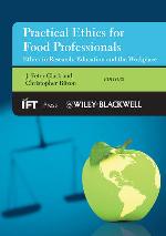 Practical ethics for food professionals : ethics in research, education and the workplace