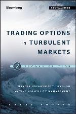 Trading options in turbulent markets : master uncertainty through active volatility management