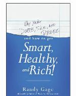 Why You're Dumb, Sick and Broke and How to Get Smart, Healthy, and Rich!