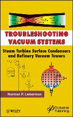 Troubleshooting vacuum systems : steam turbine surface condensers and refinery vacuum towers
