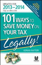 101 Ways to Save Money on Your Tax - Legally! 2013 - 2014
