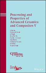 Processing and Properties of Advanced Ceramics and Composites V : Ceramic Transactions, Volume 240.