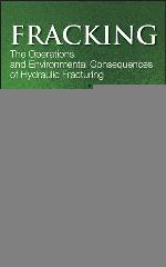Fracking : the operations and environmental consequences of hydraulic fracturing