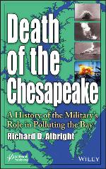 Death of the Chesapeake : a history of the military's role in polluting the bay