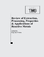 Review of Extraction, Processing, Properties, and Applications of Reactive Metals