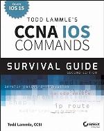 Todd Lammle's CCNA/Ccent IOS Commands Survival Guide