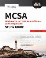MCSA Windows Server 2012 R2 Installation and Configuration Study Guide