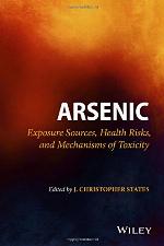 Arsenic : exposure sources, health risks, and mechanisms of toxicity