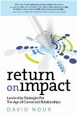 Return on impact : leadership strategies for the age of connected relationships