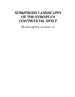 Submerged landscapes of the European continental shelf : Quaternary paleoenvironments
