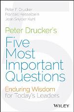 Peter Drucker's the Five Most Important Questions You Will Ever Ask about Your Organization - For Millennial Leaders