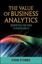 The value of business analytics : identifying the path to profitability